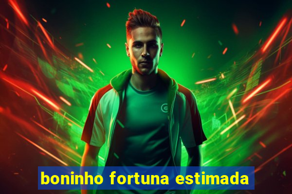 boninho fortuna estimada
